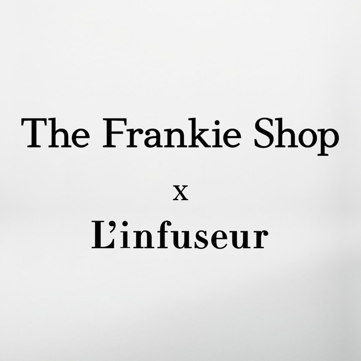 the frankie shop x l'infuseur